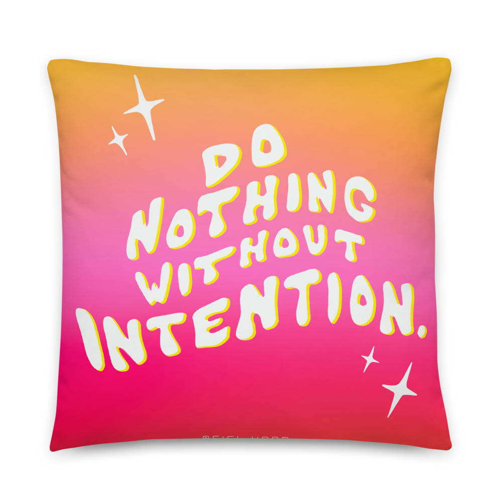 Pillow- Do Nothing Without Intention